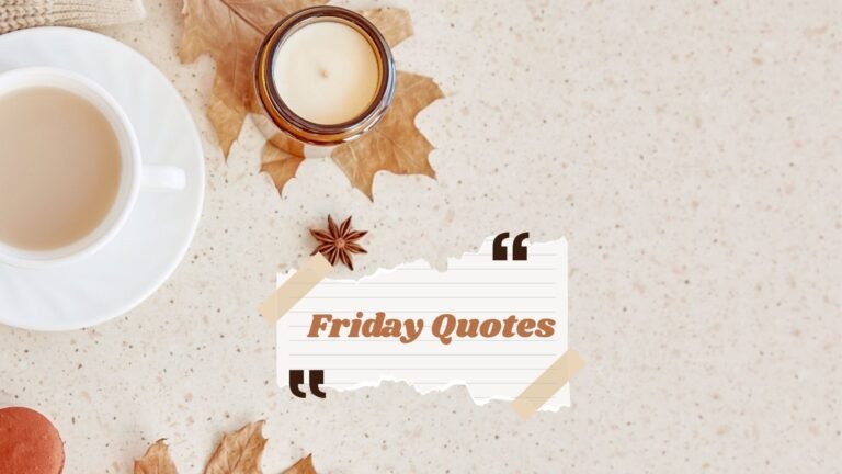 125+ Friday Quotes to Kickstart Your Weekend: Motivational, Funny & Positive