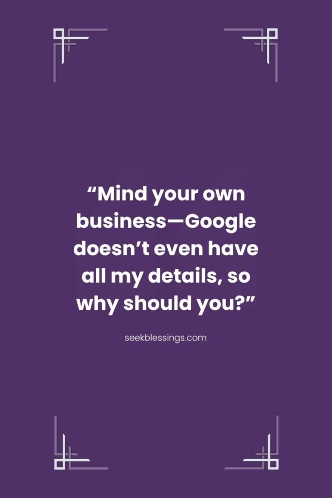 Funny mind your own business Quotes