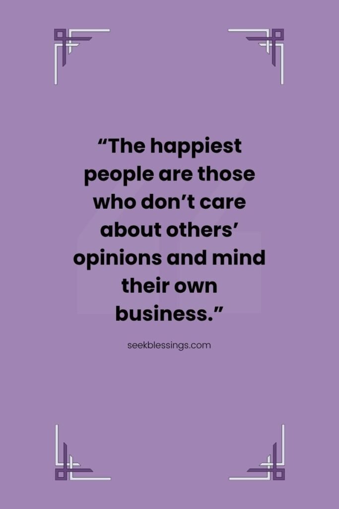 Inspirational mind your own business Quotes
