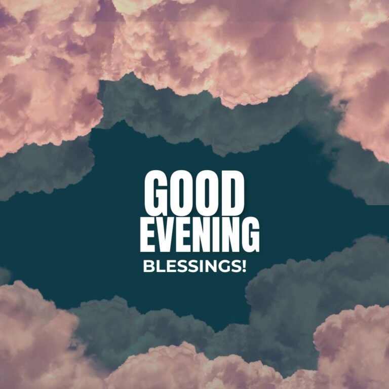 80+ Beautiful Good Evening Blessings, Images, and Quotes to Inspire Peace.