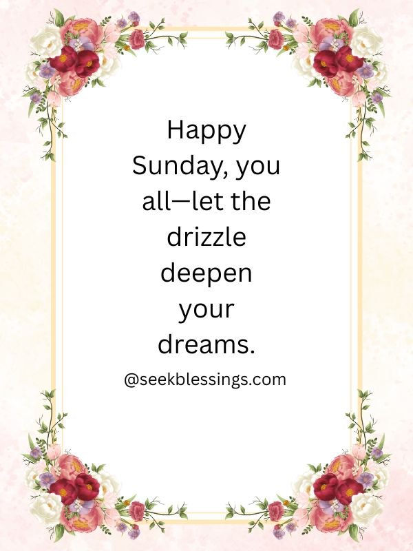 Happy Raining Sunday & Seasonal Blessings