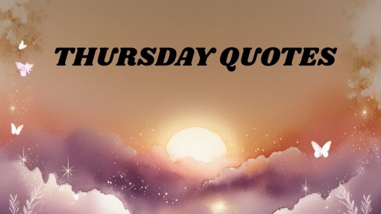 159+ Thursday Quotes to Inspire Gratitude, Motivation, and Joy